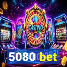 5080 bet